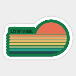 Low vibe. A beautiful design with a funny slogan. Sticker